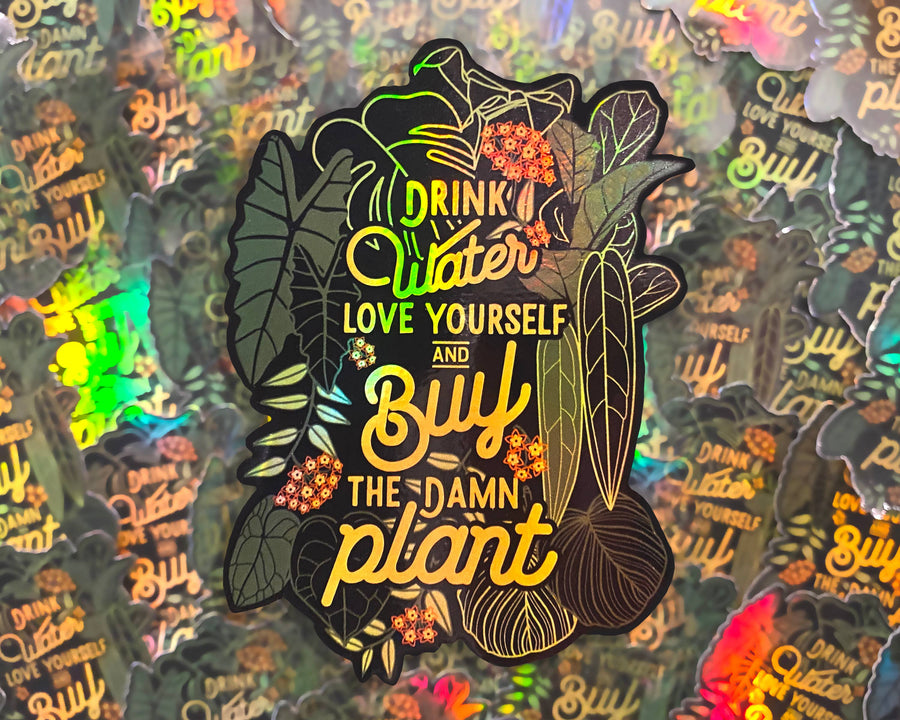 Drink more water, love yourself, buy the damn plant Sticker
